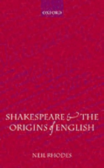 Neil Rhodes - Shakespeare and the Origins of English, E-bok