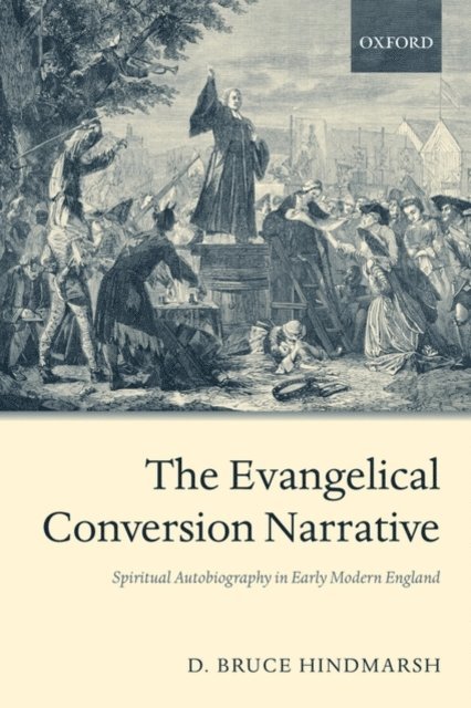 D. Bruce Hindmarsh - Evangelical Conversion Narrative, E-bok