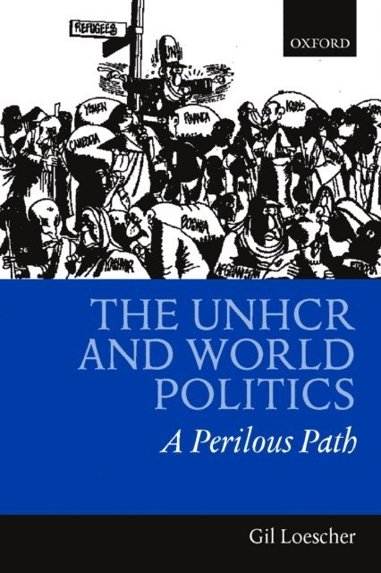 Gil Loescher - UNHCR and World Politics, E-bok