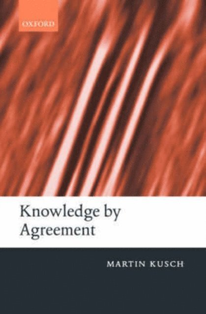 Martin Kusch - Knowledge by Agreement, E-bok