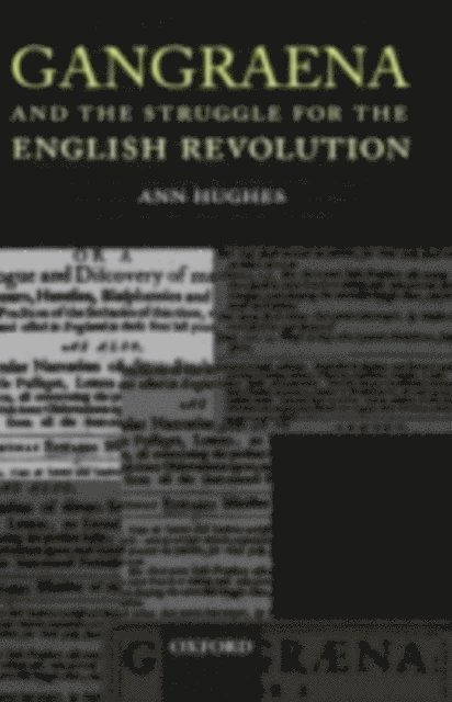 Ann Hughes - Gangraena and the Struggle for the English Revolution, E-bok
