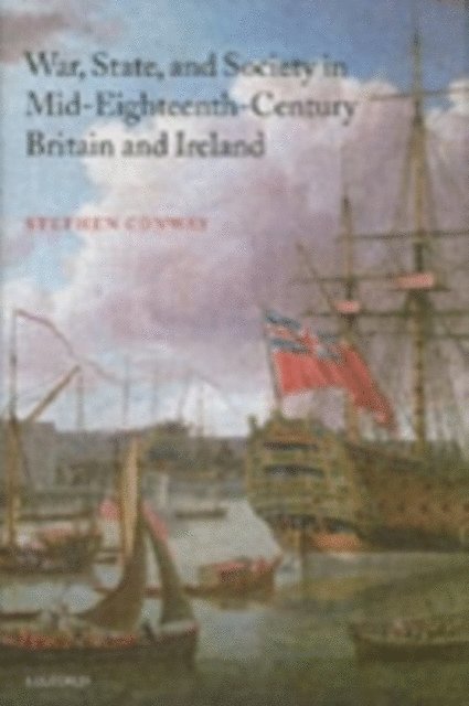 Stephen Conway - War, State, and Society in Mid-Eighteenth-Century Britain and Ireland, E-bok
