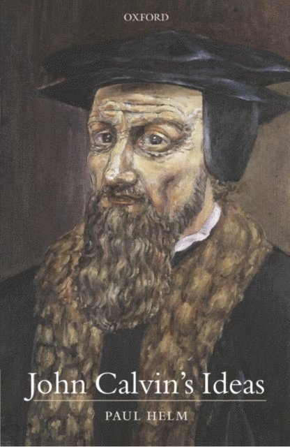 Paul Helm - John Calvin's Ideas, E-bok