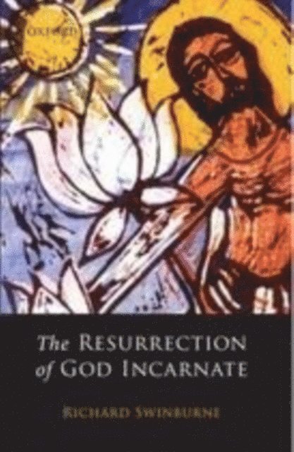 Richard Swinburne - Resurrection of God Incarnate, E-bok
