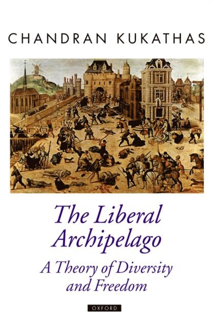 Chandran Kukathas - Liberal Archipelago, E-bok