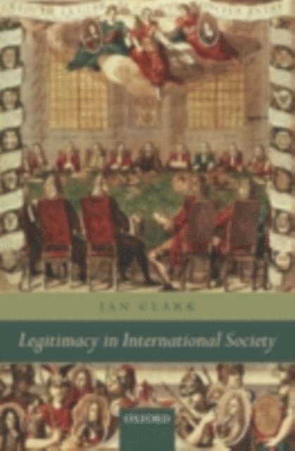 Ian Clark - Legitimacy in International Society, E-bok