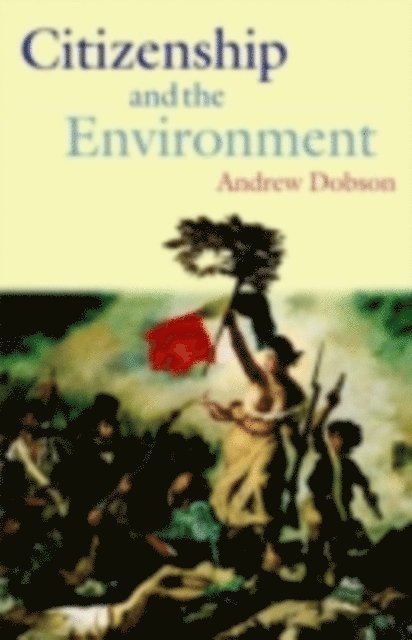 Andrew Dobson - Citizenship and the Environment, E-bok
