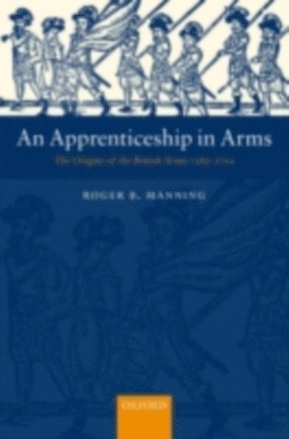 Roger B. Manning - Apprenticeship in Arms, E-bok
