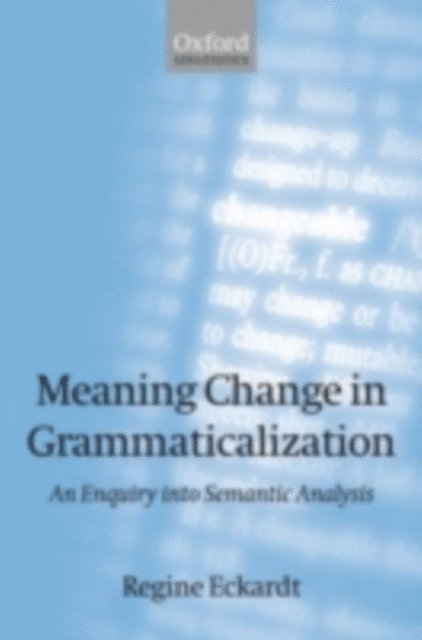 Regine Eckardt - Meaning Change in Grammaticalization, E-bok
