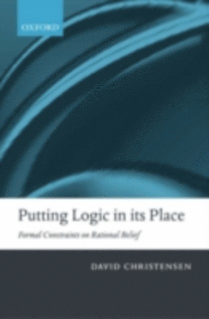 David Christensen - Putting Logic in its Place, E-bok