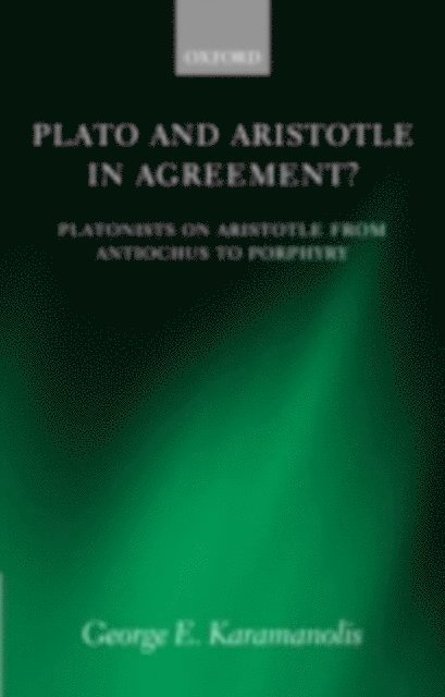 George E. Karamanolis - Plato and Aristotle in Agreement?, E-bok