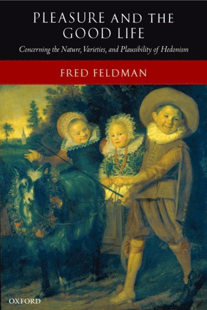 Fred Feldman - Pleasure and the Good Life, E-bok