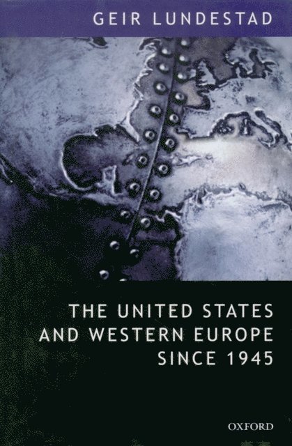Geir Lundestad - United States and Western Europe Since 1945, E-bok