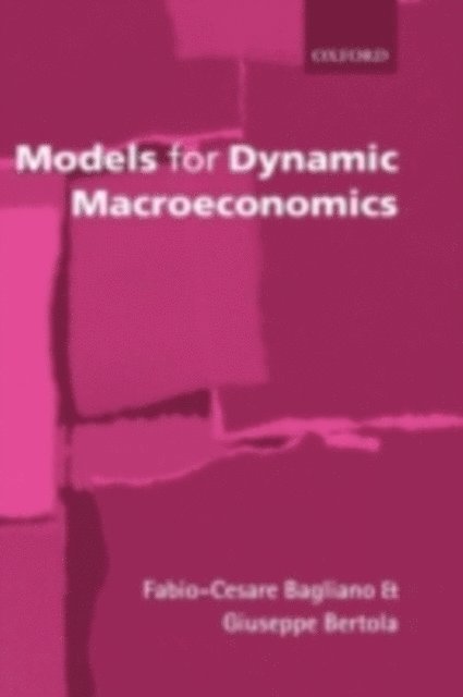 Giuseppe Bertola, Fabio-Cesare Bagliano - Models for Dynamic Macroeconomics, E-bok