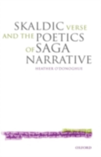 Heather O'Donoghue - Skaldic Verse and the Poetics of Saga Narrative, E-bok