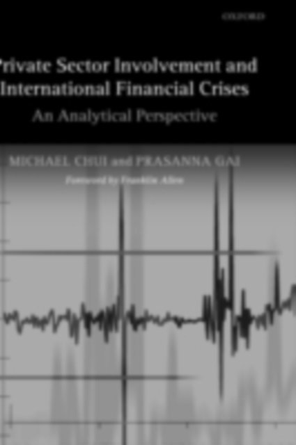 Prasanna Gai, Michael Chui - Private Sector Involvement and International Financial Crises, E-bok