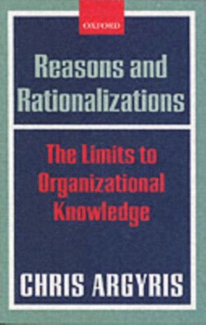 Chris Argyris - Reasons and Rationalizations, E-bok
