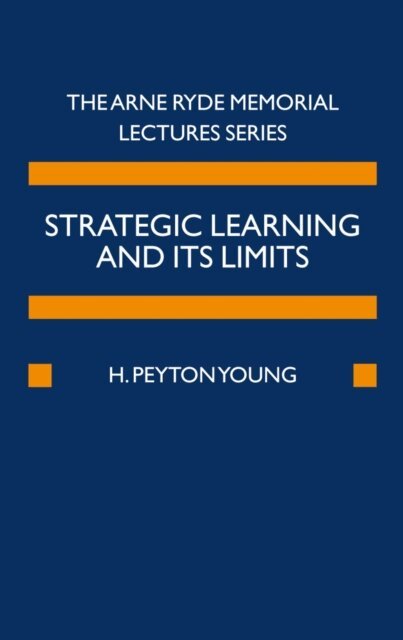 H. Peyton Young - Strategic Learning and its Limits, E-bok