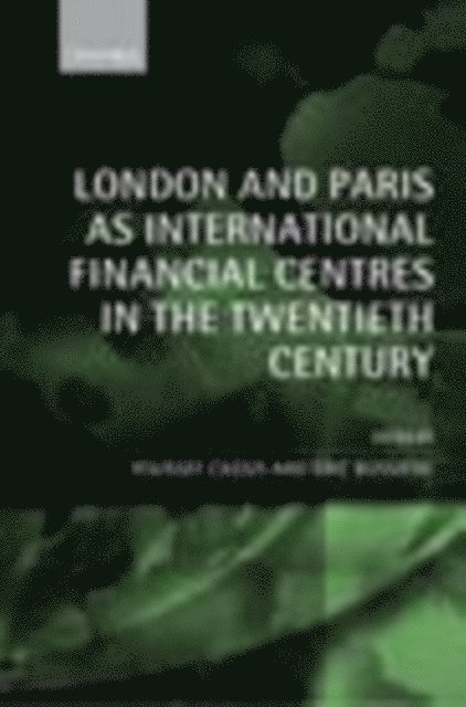 Eric BussiA*re, Youssef Cassis - London and Paris as International Financial Centres in the Twentieth Century, E-bok