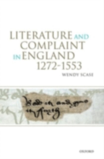 Wendy Scase - Literature and Complaint in England 1272-1553, E-bok