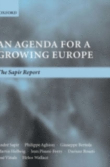 Peter M. Smith, Mario Nava, Marco Buti, Helen Wallace, Jose Vinals, Dariusz Rosati, Jean Pisani-Ferry, Martin Hellwig, Giuseppe Bertola, Philippe Aghion, Andre Sapir - Agenda for a Growing Europe, E-bok
