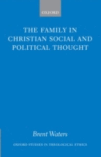 Brent Waters - Family in Christian Social and Political Thought, E-bok