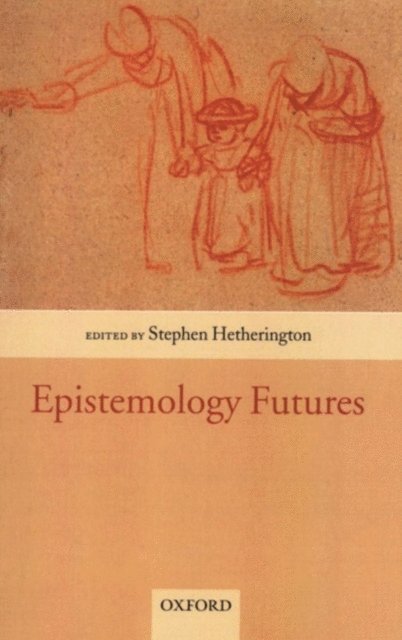 Stephen Hetherington - Epistemology Futures, E-bok