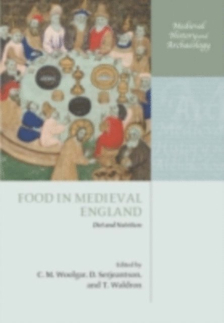 T. Waldron, D. Serjeantson, C. M. Woolgar - Food in Medieval England, E-bok