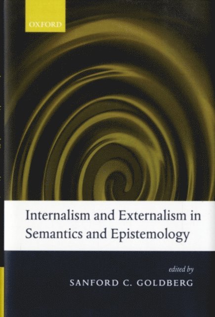 Sanford C. Goldberg - Internalism and Externalism in Semantics and Epistemology, E-bok