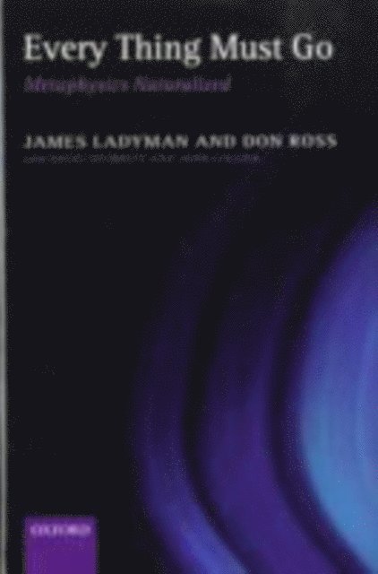 John Collier, David Spurrett, Don Ross, James Ladyman - Every Thing Must Go, E-bok