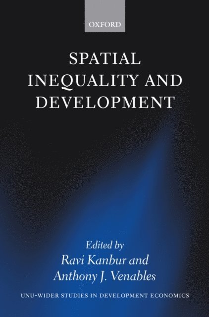Anthony J. Venables, Ravi Kanbur - Spatial Inequality and Development, E-bok