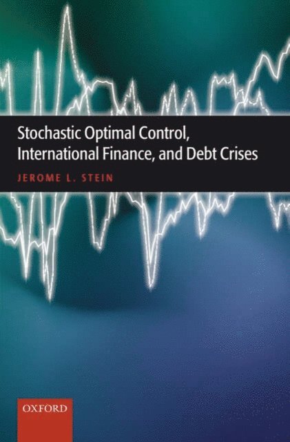 Jerome L. Stein - Stochastic Optimal Control, International Finance, and Debt Crises, E-bok