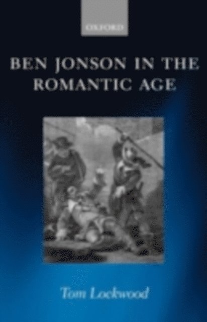 Tom Lockwood - Ben Jonson in the Romantic Age, E-bok