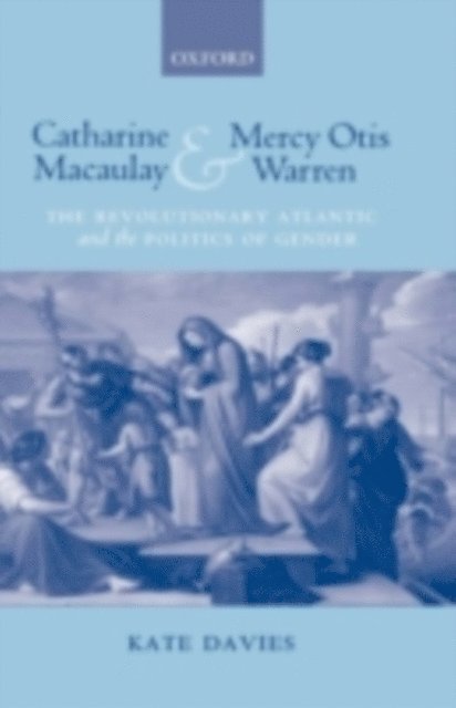 Kate Davies - Catharine Macaulay and Mercy Otis Warren, E-bok