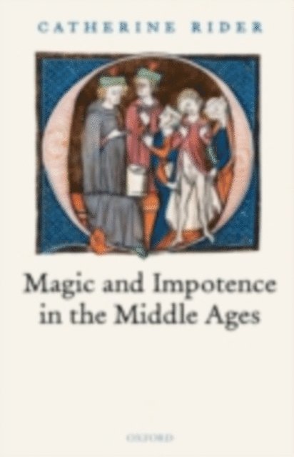 Catherine Rider - Magic and Impotence in the Middle Ages, E-bok