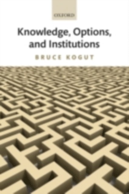 Bruce Kogut - Knowledge, Options, and Institutions, E-bok