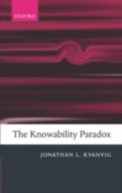 Jonathan L. Kvanvig - Knowability Paradox, E-bok