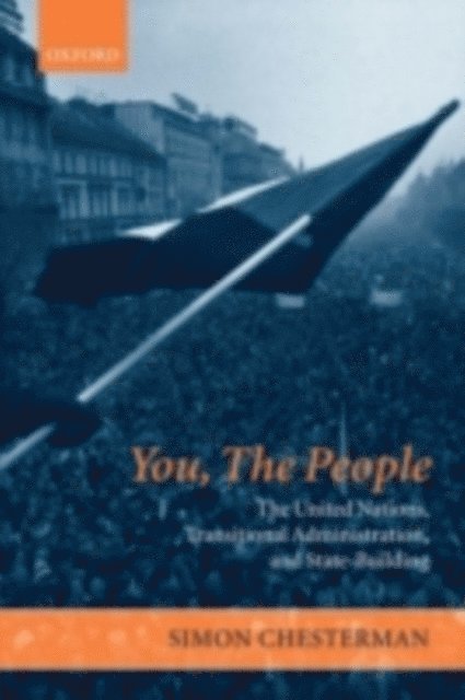 Simon Chesterman - You, The People: The United Nations, Transitional Administration, and State-Building, E-bok