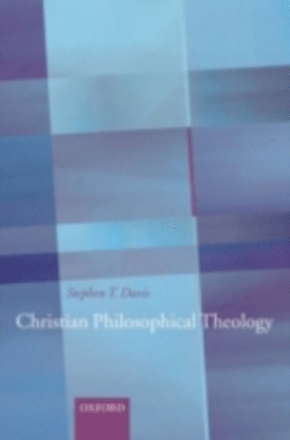 Stephen T. Davis - Christian Philosophical Theology, E-bok