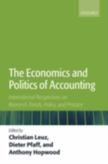 Anthony Hopwood, Dieter Pfaff, Christian Leuz - Economics and Politics of Accounting, E-bok
