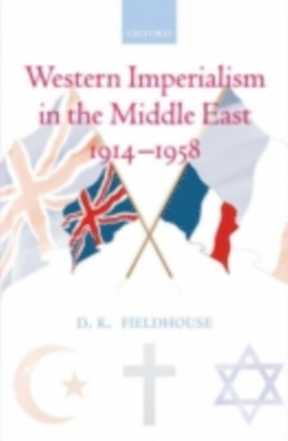 D. K. Fieldhouse - Western Imperialism in the Middle East 1914-1958, E-bok