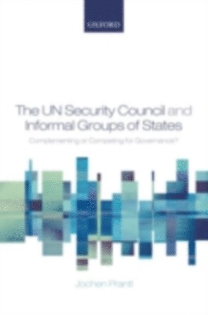 Jochen Prantl - UN Security Council and Informal Groups of States, E-bok