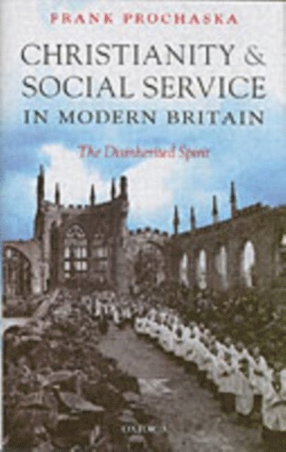 Frank Prochaska - Christianity and Social Service in Modern Britain, E-bok. Tillgänglighet: Lägg i varukorg