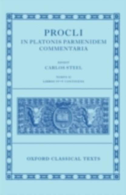 Carlos Steel - Procli In Platonis Parmenidem Commentaria II, E-bok