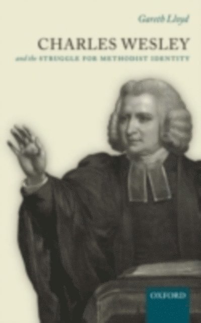 Gareth Lloyd - Charles Wesley and the Struggle for Methodist Identity, E-bok
