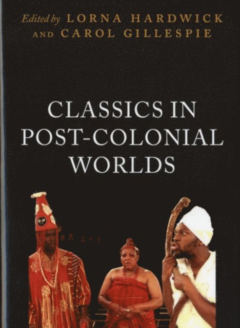 Carol Gillespie, Lorna Hardwick - Classics in Post-Colonial Worlds, E-bok