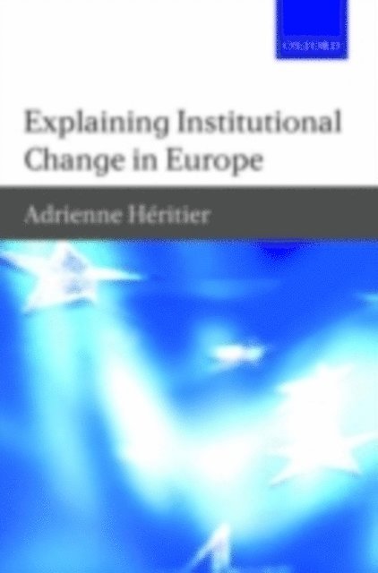 Adrienne Heritier - Explaining Institutional Change in Europe, E-bok