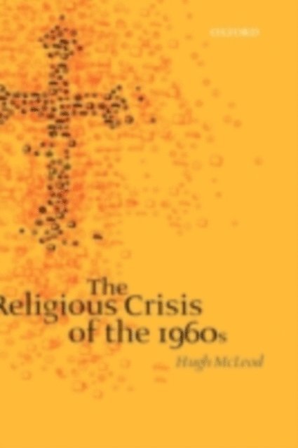 Hugh McLeod - Religious Crisis of the 1960s, E-bok
