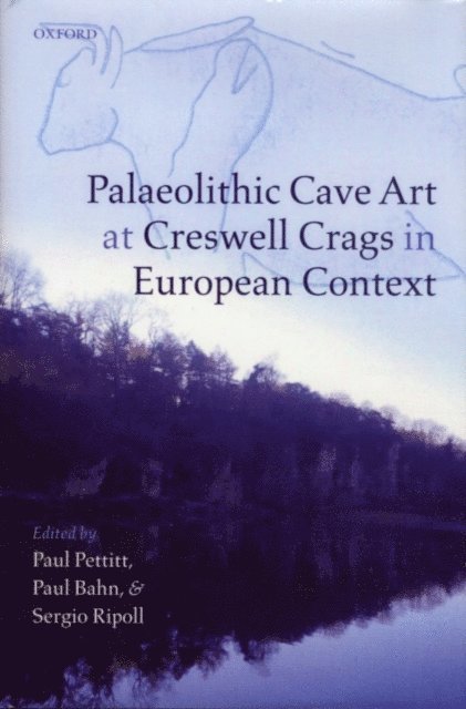 Francisco Javier MuA±oz IbA!A±ez, Sergio Ripoll, Paul Bahn, Paul Pettitt - Palaeolithic Cave Art at Creswell Crags in European Context, E-bok
