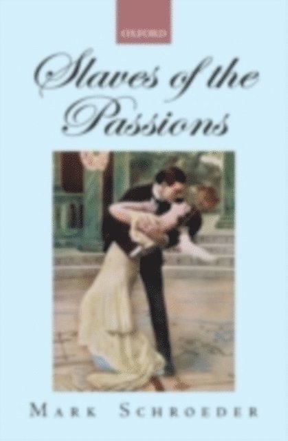 Mark Schroeder - Slaves of the Passions, E-bok